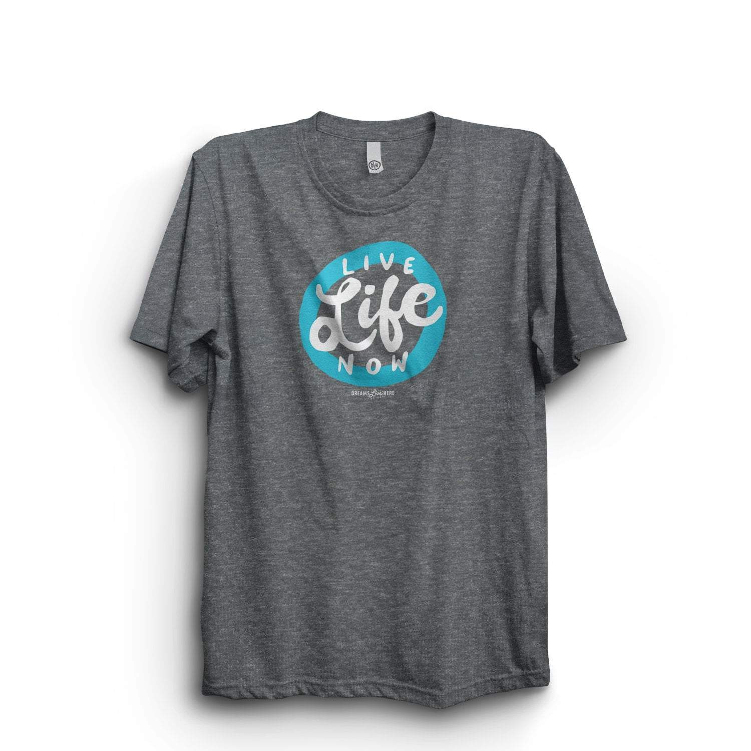 Dreams Live Here T-Shirt Live Life Now! | Unisex T-shirt