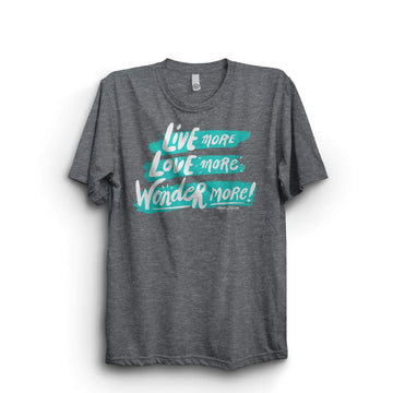 Dreams Live Here T-Shirt Live More. Love More. Wonder More!  • Unisex T-shirt