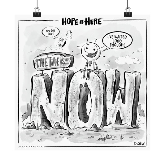Printify Poster 12" x 12" / Matte "The Time is Now" 12x12 Inspirational Art Print - Beyond Hope Project