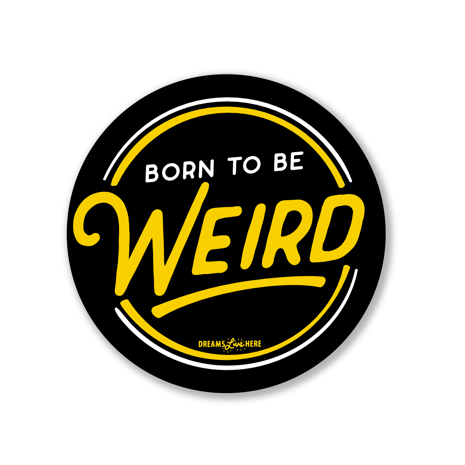 Dreams Live Here Born To Be Weird | Sticker