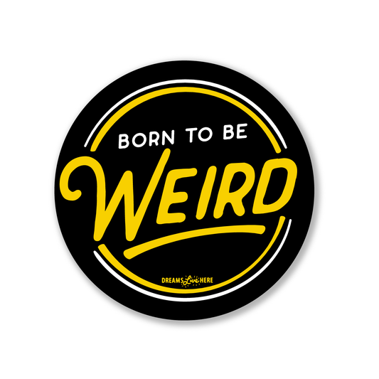 Dreams Live Here Born To Be Weird | Sticker