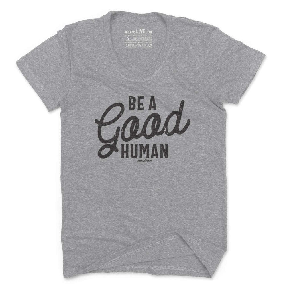 Dreams Live Here T-Shirt Dreams Live Here | Be a Good Human | Women's T-Shirt