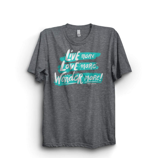 Dreams Live Here T-Shirt Live More. Love More. Wonder More!  • Unisex T-shirt