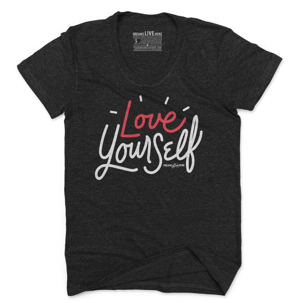Dreams Live Here T-Shirt Love Yourself T-Shirt • Women